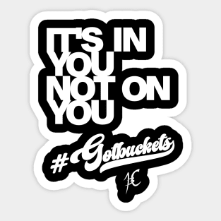 It's in you not on you Sticker